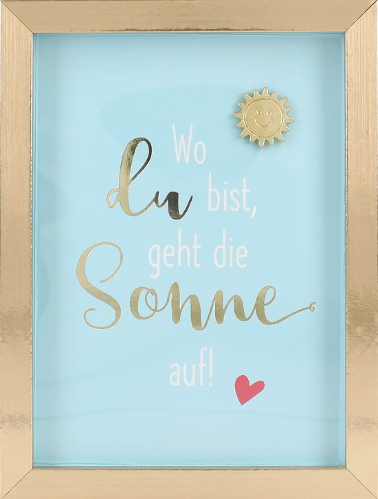 Spruch Komplimente im Bilderrahmen- Wo du bist, geht die Sonne auf!