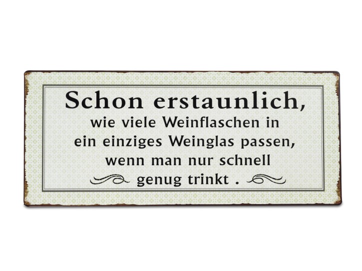 Lafinesse - Schild - Metallschild Schon erstaunlich, wie viele Weinflaschen in ein..