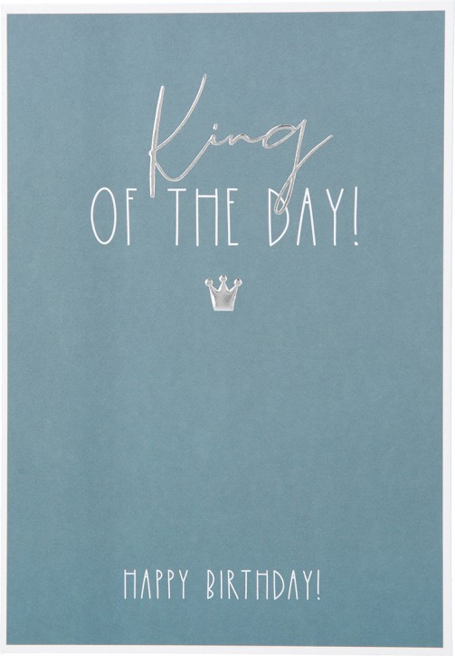 Besonders schoen Klappkarte -  King OF THE DAY! HAPPY BIRTHDAY!