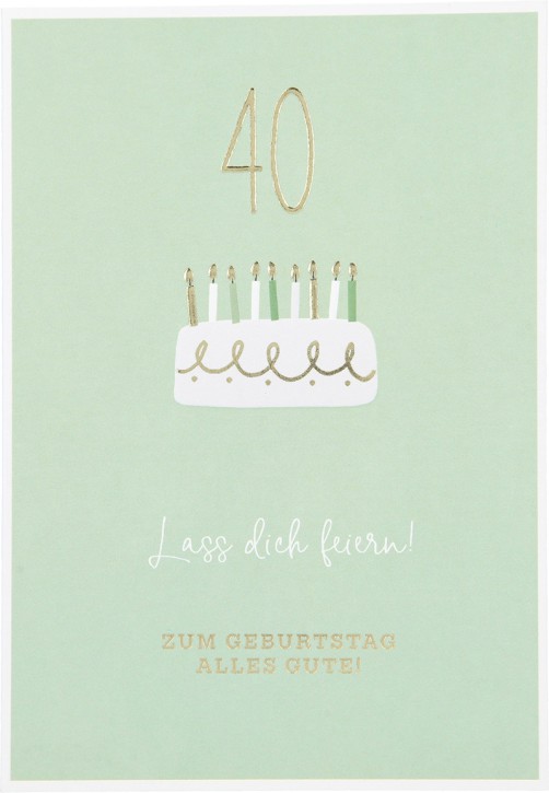 Besonders schoen Klappkarte -  40 Lass dich feiern! ZUM GEBURTSTAG...