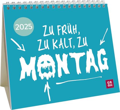 Mini-Kalender 2025: Zu früh, zu kalt, zu Montag: Mini-Monatskalender. Kleiner Tischkalender