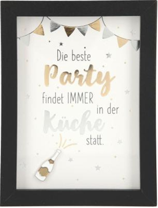 Spruch Komplimente im Bilderrahmen- Die beste Party findet IMMER in der...