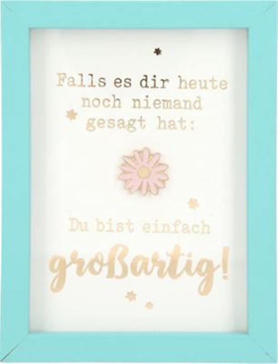 Spruch Komplimente im Bilderrahmen- Falls es dir heute noch niemand...