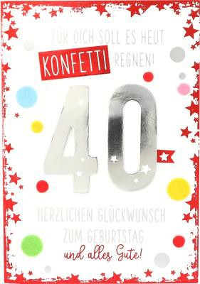 Elegance Klappkarte Grusskarte Geburtstagskarte - 40 Für dich soll es heut Konfetti regen
