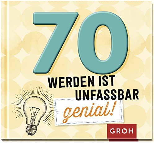 70 werden ist unfassbar genial! (Lustige Geschenkbücher zum runden Geburtstag)
