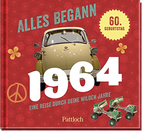 Alles begann 1964: Eine Reise durch deine wilden Jahre | Jahrgang 1964: Nostalgisches Geschenk zum 60. Geburtstag – wecke Erinnerungen! (Retro Jahrgangsbücher)
