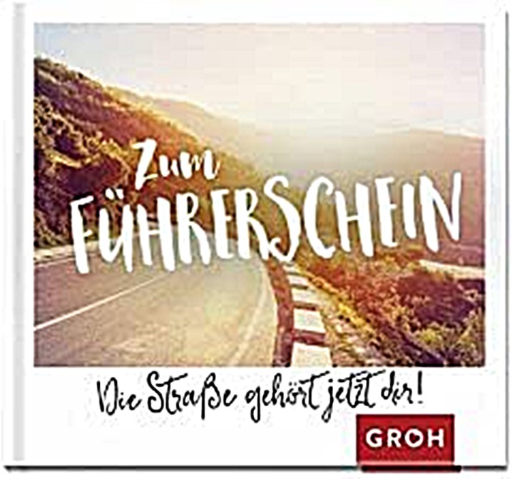 Geschenkbuch Groh Büchlein Geschenkbuch Groh Büchlein Zum Führerschein - Die Straße gehört jetzt dir